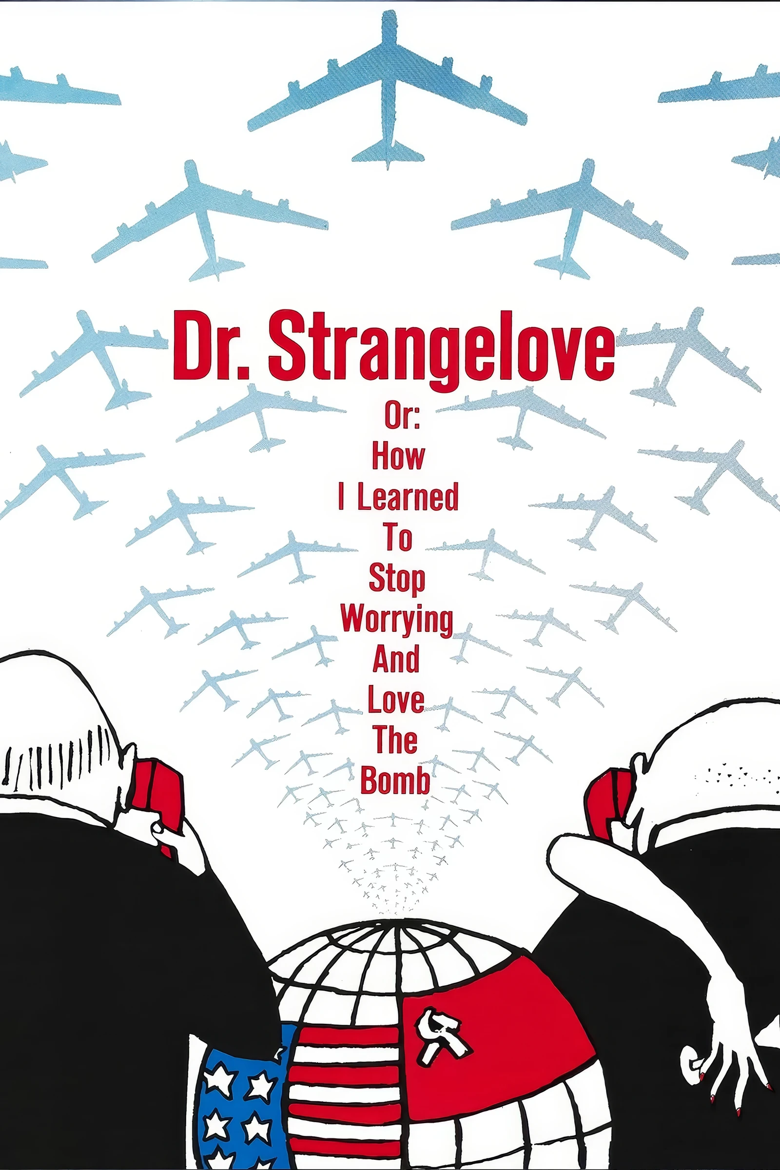 Dr. Strangelove or How I Learned to Stop Worrying and Love the Bomb (1964)