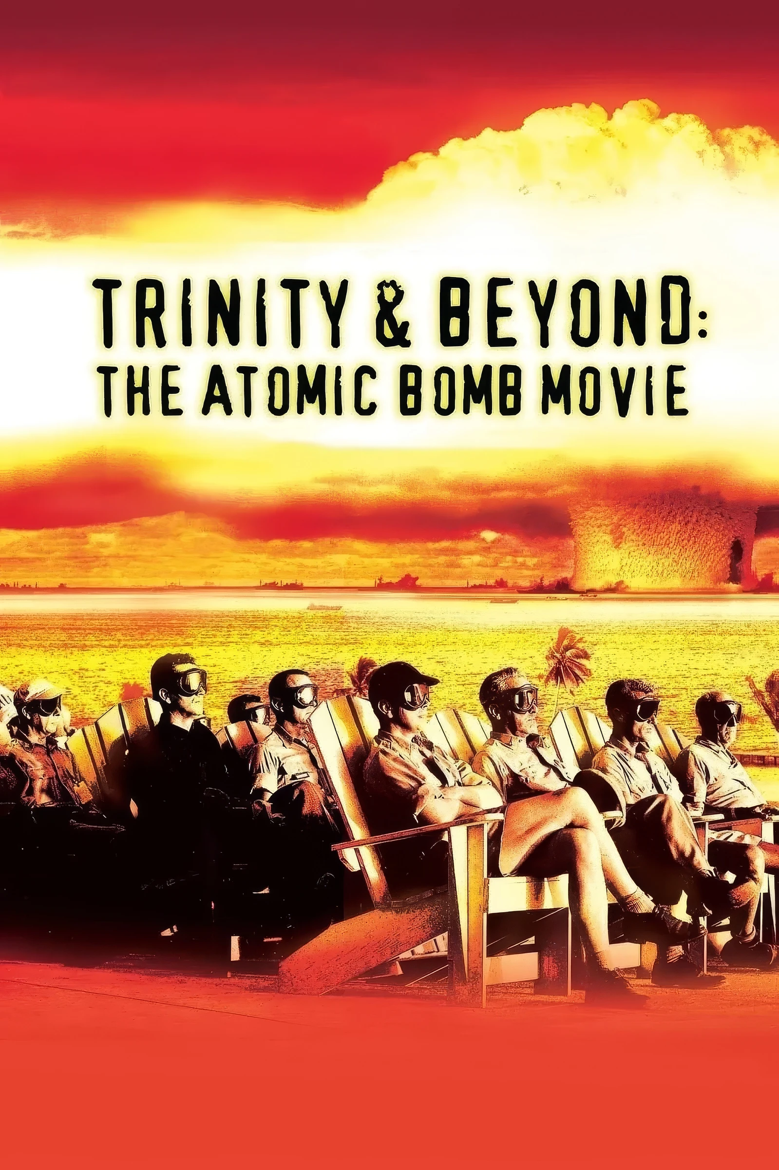 Trinity and Beyond The Atomic Bomb Movie (1995)